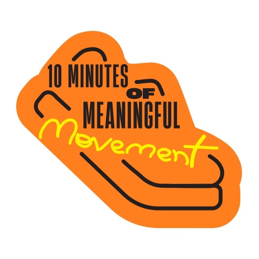 10 Minutes of Meaningful Movement