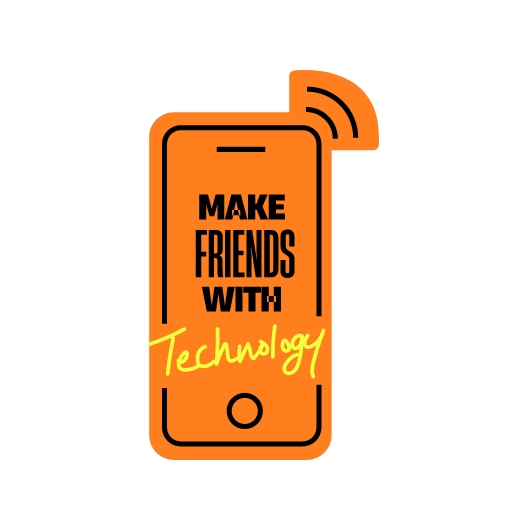 Make Friends With Technology