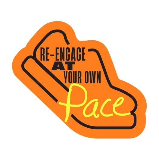 Re-engage at Your Own Pace