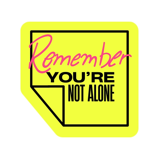 Remember You’re Not Alone