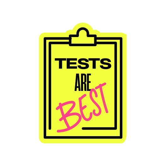 Tests Are Best