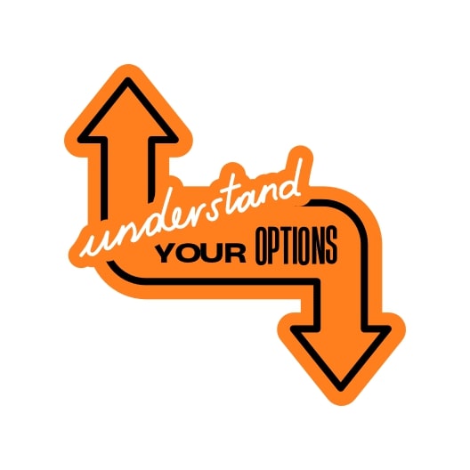 Understand Your Options